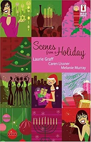 Scenes From A Holiday by Caren Lissner, Laurie Graff, Melanie Murray