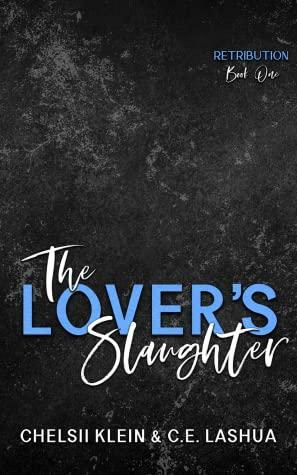 The Lover's Slaughter by C.E. Lashua, Chelsii Klein