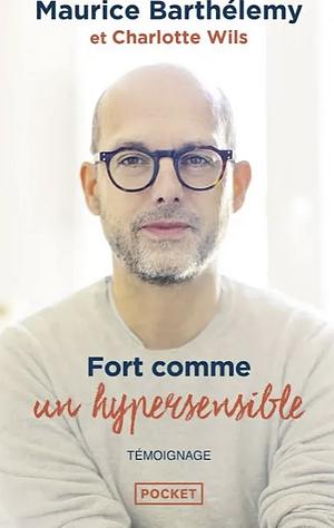 Fort comme un hypersensible by Maurice Barthélemy