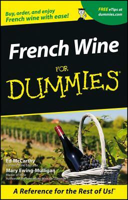 French Wine for Dummies by Ed McCarthy, Mary Ewing-Mulligan