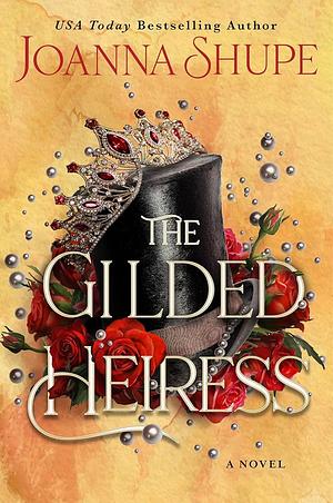 The Gilded Heiress by Joanna Shupe