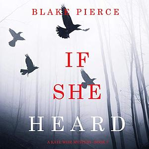 If She Heard by Blake Pierce