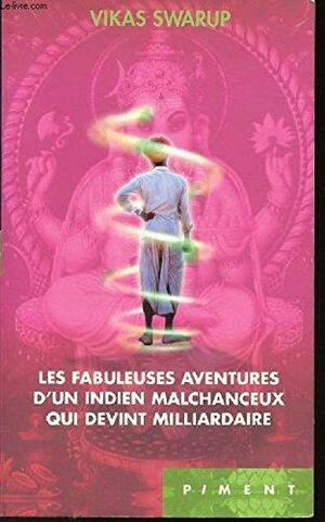 Les Fabuleuses aventures d'un Indien malchanceux qui devint milliardaire by Vikas Swarup