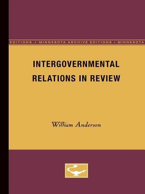 Intergovernmental Relations in Review, Volume 10 by William Anderson