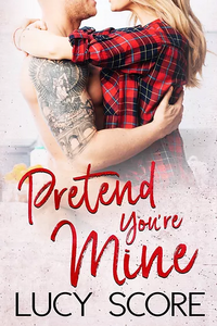 Pretend You're Mine by Lucy Score