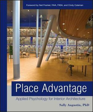 Place Advantage: Applied Psychology for Interior Architecture by Sally Augustin, Cindy Coleman, Neil Frankel