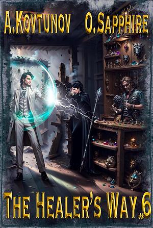 The Healer's Way 6 by Alexey Kovtunov, Oleg Sapphire