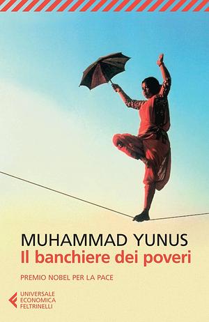 Il banchiere dei poveri by Muhammad Yunus