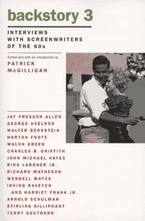 Backstory 3: Interviews With Screenwriters of the 1960s by Patrick McGilligan