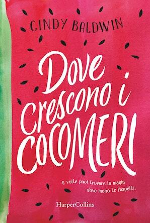 Dove crescono i cocomeri by Cindy Baldwin