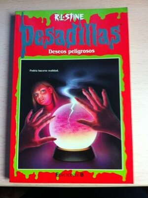 Deseos peligrosos by R.L. Stine