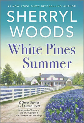 White Pines Summer: Unexpected Mommy / The Cowgirl & The Unexpected Wedding by Sherryl Woods