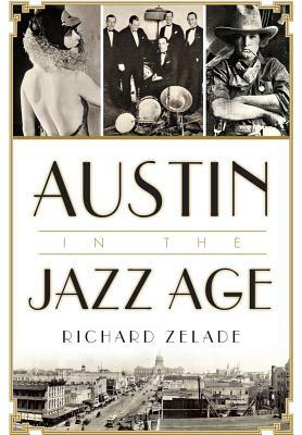 Austin in the Jazz Age by Richard Zelade