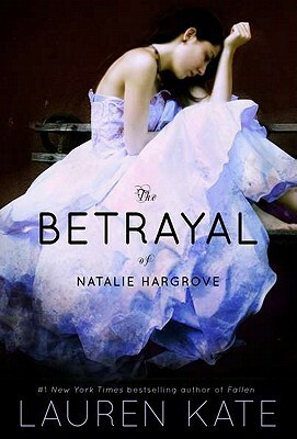 The Betrayal of Natalie Hargrove: First Edition by Lauren Kate