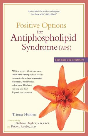 Positive Options for Antiphospholipid Syndrome by Graham R.V. Hughes, Robert Roubey, Triona Holden