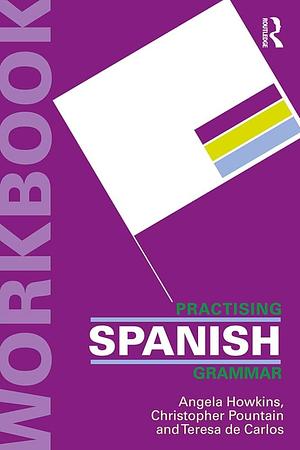 New Reference Grammar of Modern Spanish + Practising Spanish Grammar Workbook by Christopher Pountain, Antonia Moreira Rodríguez, John Butt, Teresa de Carlos, Carmen Benjamin, Angela Howkins