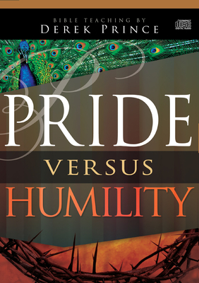 Pride Versus Humility by Derek Prince