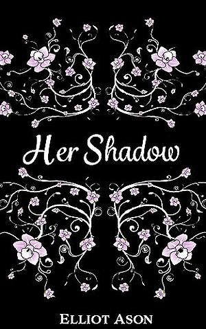 Her Shadow - A Monster Romance Short Story by Elliot Ason