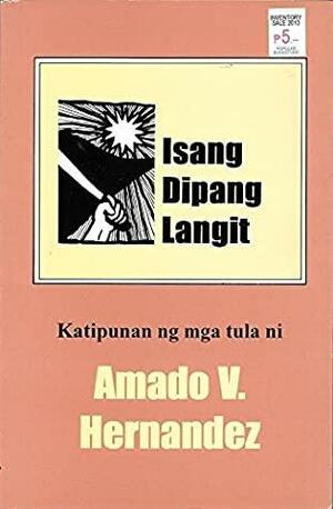 Isang Dipang Langit: Katipunan ng mga Tula ni Amado V. Hernandez by Amado V. Hernandez