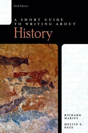 A Short Guide to Writing About History by Richard Marius, Melvin E. Page
