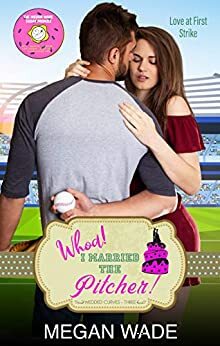 Whoa! I Married the Pitcher! by Megan Wade