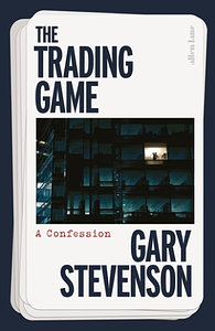 The Trading Game by Gary Stevenson