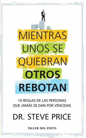 Mientras Unos Se Quiebran Otros Rebotan by Steve Price