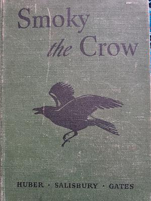 Smoky the Crow by Arthur I. Gates, Miriam Blanton Huber, Frank Seely Salisbury