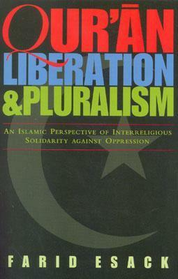 Qur'an Liberation and Pluralism: An Islamic Perspective of Interreligious Solidarity Against Oppression by Farid Esack