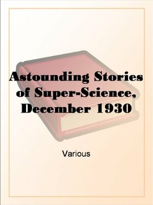 Astounding Stories of Super-Science, December 1930 by Charles W. Diffin, David R. Sparks, Sophie Wenzel Ellis, Harry Bates, S.P. Meek, Harl Vincent