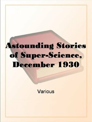 Astounding Stories of Super-Science, December 1930 by Harry Bates, Sophie Wenzel Ellis, S.P. Meek, David R. Sparks, Harl Vincent, Charles W. Diffin