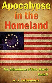 Apocalypse in the Homeland by A.J. Newman