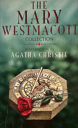 The Mary Westmacott Collection: Giant's Bread / Unfinished Portrait / Absent in the Spring by Agatha Christie, Mary Westmacott