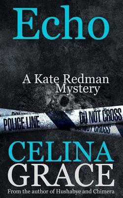 Echo (A Kate Redman Mystery: Book 6) by Celina Grace