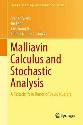 Malliavin Calculus and Stochastic Analysis: A Festschrift in Honor of David Nualart by 