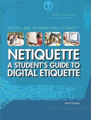 Netiquette: A Student's Guide to Digital Etiquette by Kathy Furgang