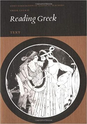 Reading Greek: Text by Joint Association of Classical Teachers’ Greek Course