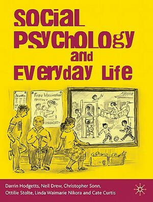 Social Psychology and Everyday Life by Neil Drew, Christopher Sonn, Darrin Hodgetts