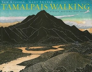 Tamalpais Walking (Cloth): Poetry, History, and Prints by Tom Killion