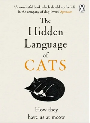 The Hidden Language of Cats: Learn What Your Feline Friend Is Trying to Tell You by Sarah Brown