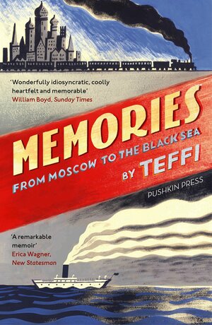 Memories - From Moscow to the Black Sea by Teffi