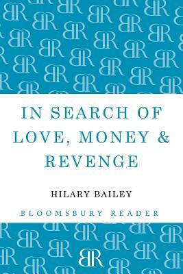 In Search of Love, Money & Revenge by Hilary Bailey
