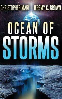 Ocean of Storms by Christopher Mari, Jeremy K. Brown