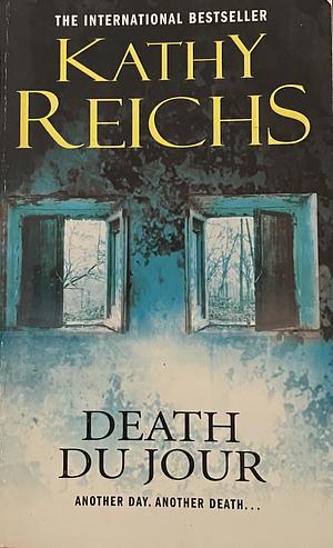 death du jour. another day. another death… by Kathy Reichs