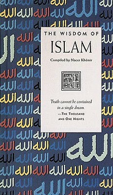 Wisdom of Islam by Nacer Khemir, John O'Toole