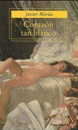 Corazón tan blanco by Javier Marías