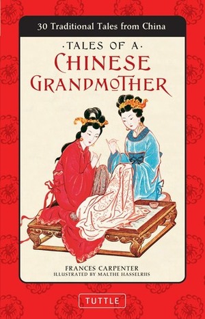 Tales of a Chinese Grandmother: 30 Traditional Tales from China by Malthe Hasselriis, Frances Carpenter