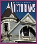 San Francisco Victorians by Mike Blumensaadt, Randolph Delehanty, Michael Blumensaadt