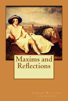 Maxims and Reflections by Johann Wolfgang von Goethe