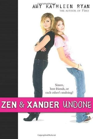 Zen & Xander Undone by Amy Kathleen Ryan, Amy Kathleen Ryan